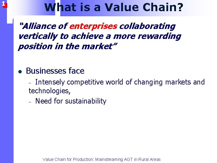 1 What is a Value Chain? “Alliance of enterprises collaborating vertically to achieve a