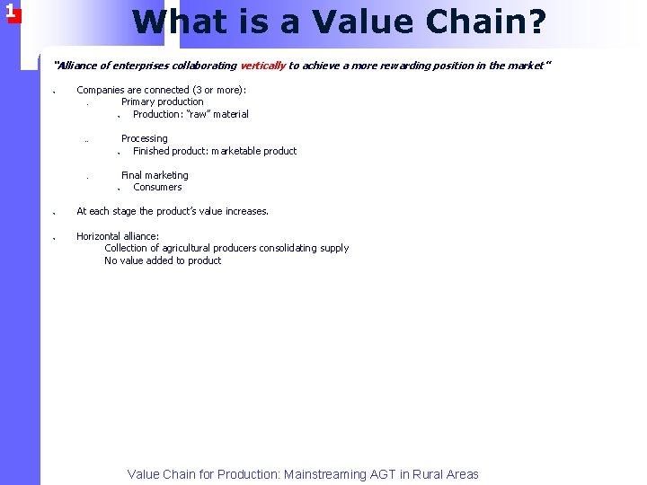 1 What is a Value Chain? “Alliance of enterprises collaborating vertically to achieve a