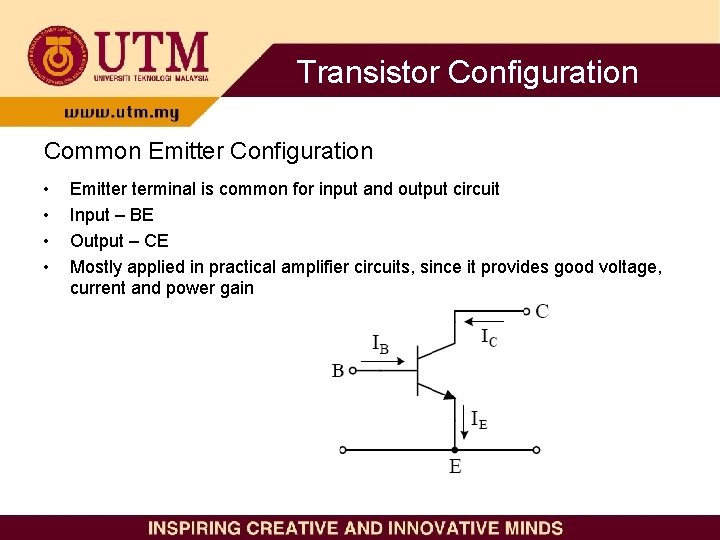 Transistor Configuration Common Emitter Configuration • • Emitter terminal is common for input and