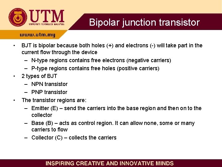 Bipolar junction transistor • • • BJT is bipolar because both holes (+) and