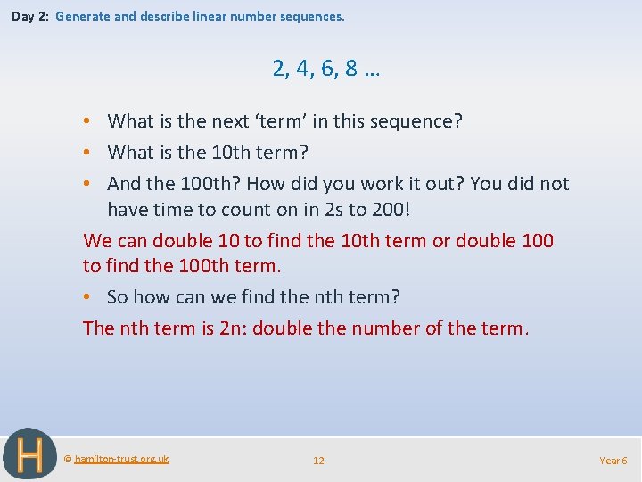 Day 2: Generate and describe linear number sequences. 2, 4, 6, 8 … •