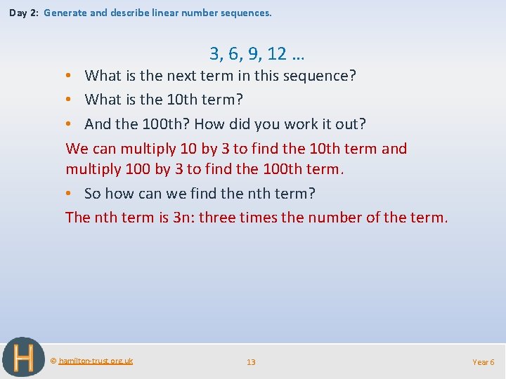 Day 2: Generate and describe linear number sequences. 3, 6, 9, 12 … •