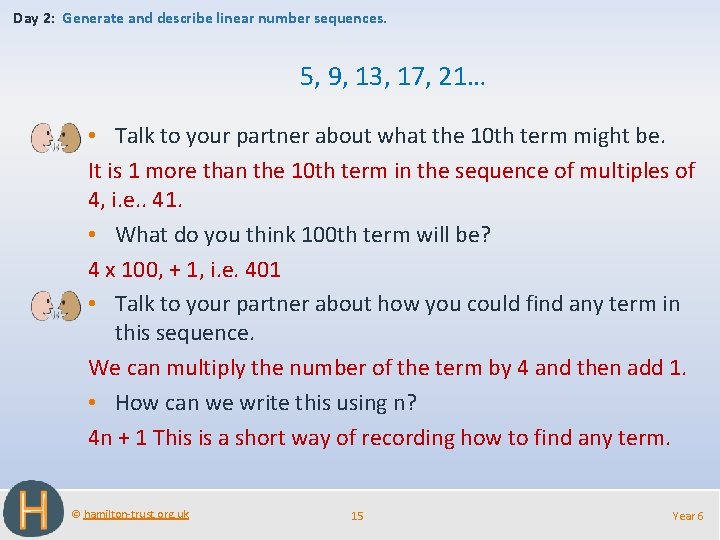 Day 2: Generate and describe linear number sequences. 5, 9, 13, 17, 21… •