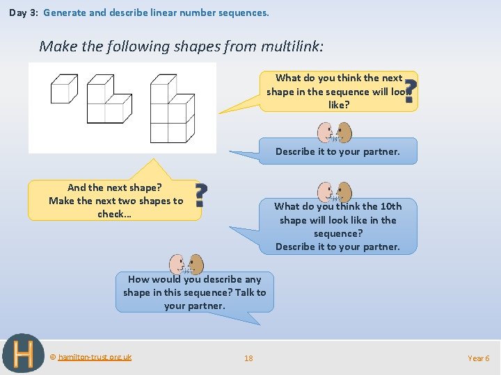 Day 3: Generate and describe linear number sequences. Make the following shapes from multilink: