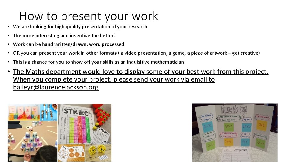 How to present your work • We are looking for high quality presentation of