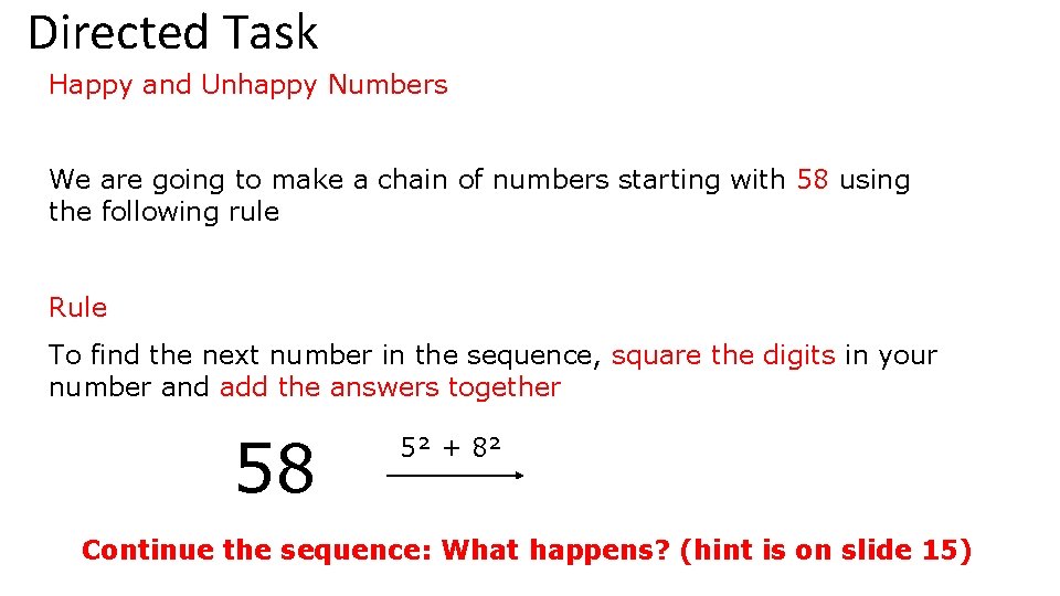 Directed Task Happy and Unhappy Numbers We are going to make a chain of