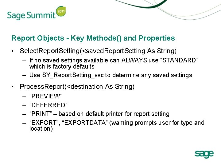 Report Objects - Key Methods() and Properties • Select. Report. Setting(<saved. Report. Setting As