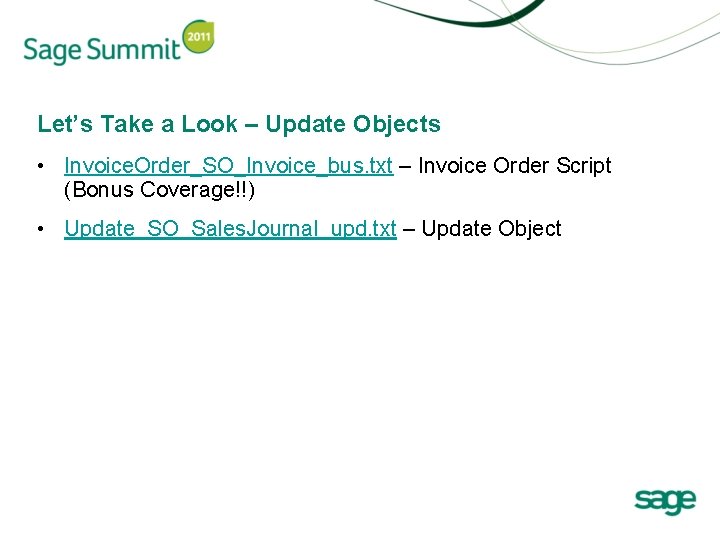 Let’s Take a Look – Update Objects • Invoice. Order_SO_Invoice_bus. txt – Invoice Order