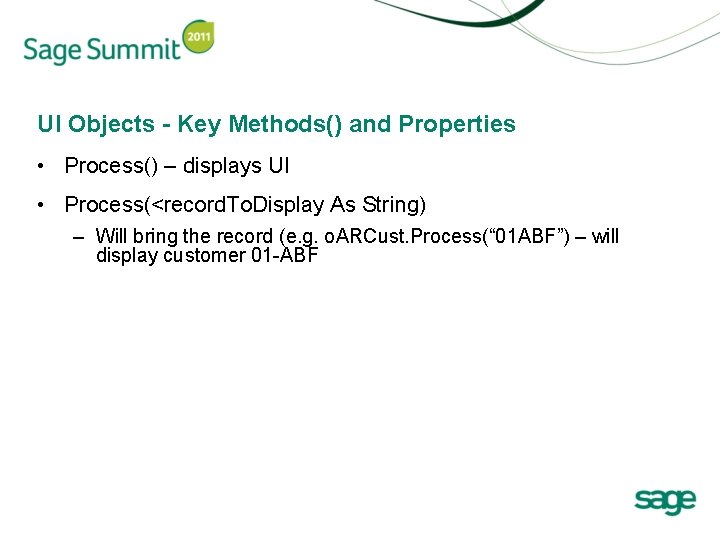 UI Objects - Key Methods() and Properties • Process() – displays UI • Process(<record.