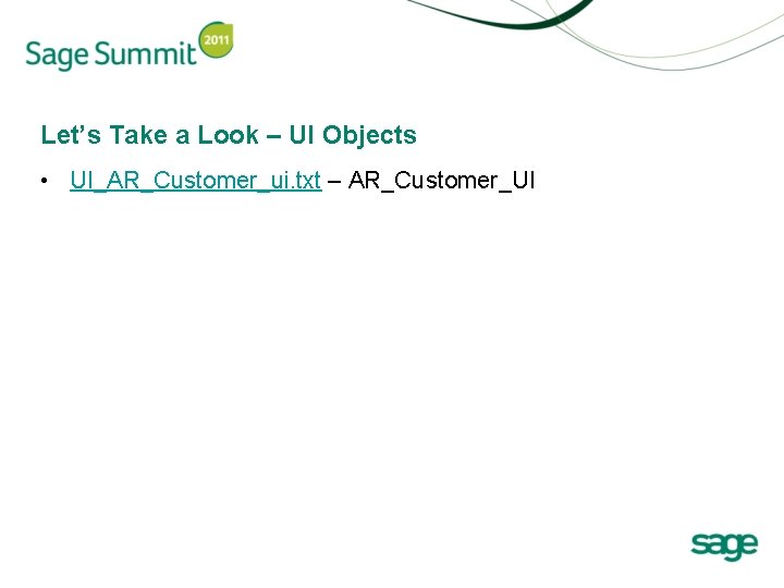Let’s Take a Look – UI Objects • UI_AR_Customer_ui. txt – AR_Customer_UI 