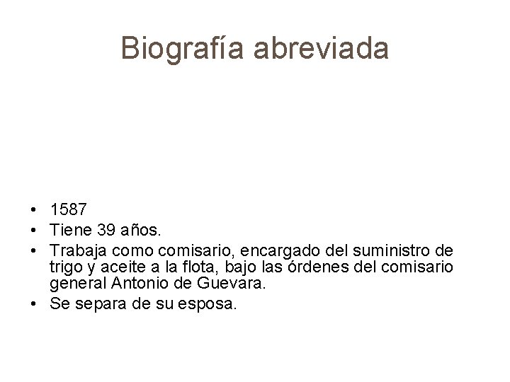 Biografía abreviada • 1587 • Tiene 39 años. • Trabaja como comisario, encargado del