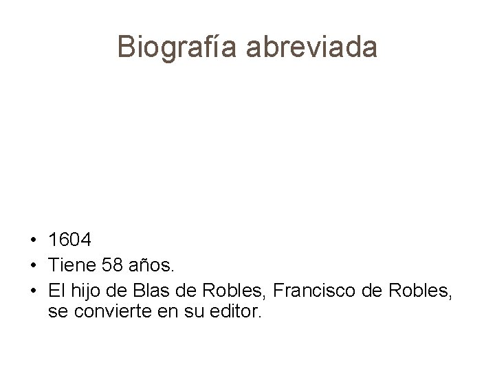 Biografía abreviada • 1604 • Tiene 58 años. • El hijo de Blas de