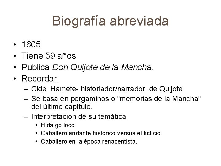 Biografía abreviada • • 1605 Tiene 59 años. Publica Don Quijote de la Mancha.