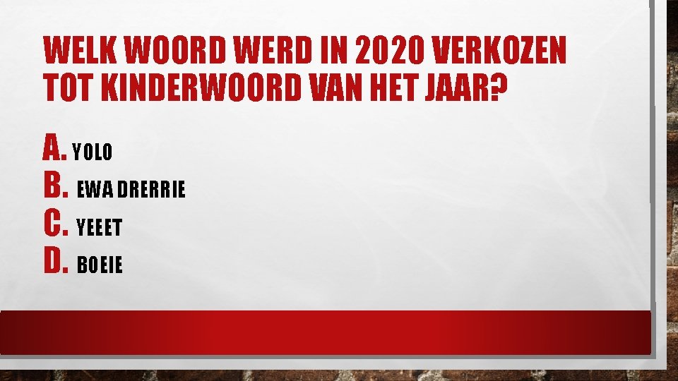 WELK WOORD WERD IN 2020 VERKOZEN TOT KINDERWOORD VAN HET JAAR? A. YOLO B.