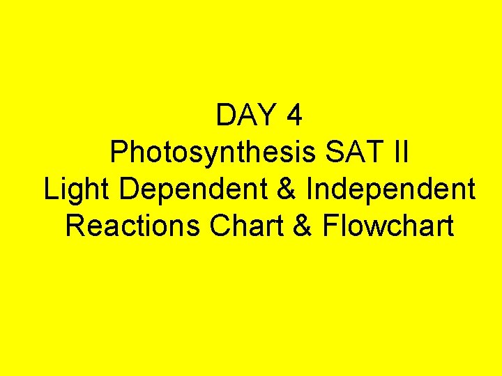 DAY 4 Photosynthesis SAT II Light Dependent & Independent Reactions Chart & Flowchart 
