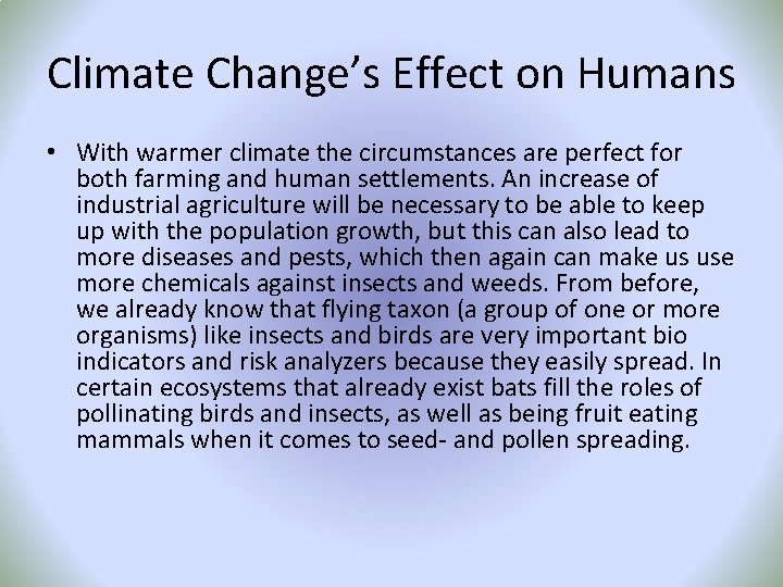 Climate Change’s Effect on Humans • With warmer climate the circumstances are perfect for