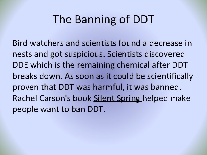 The Banning of DDT Bird watchers and scientists found a decrease in nests and
