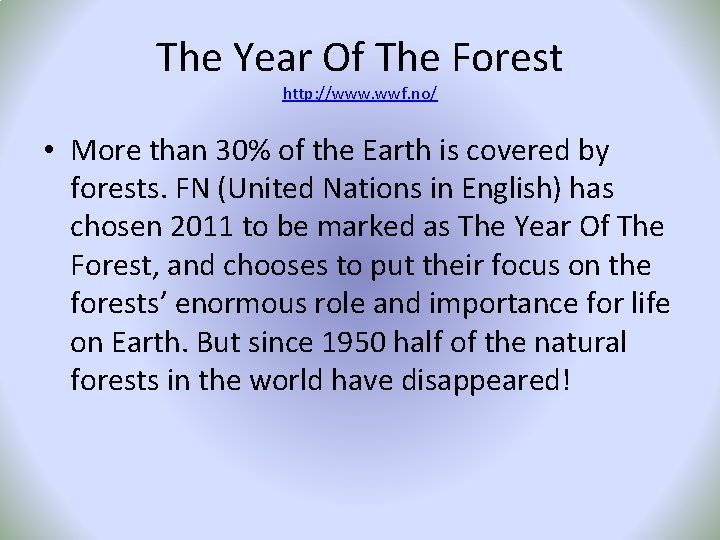The Year Of The Forest http: //www. wwf. no/ • More than 30% of