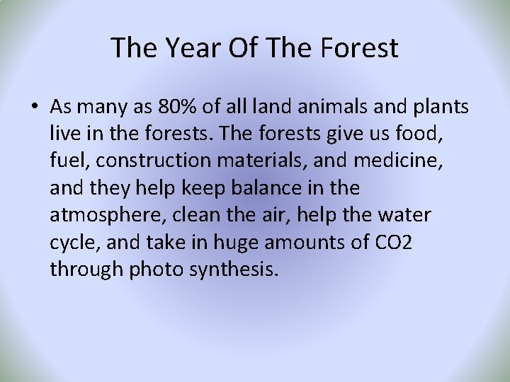 The Year Of The Forest • As many as 80% of all land animals