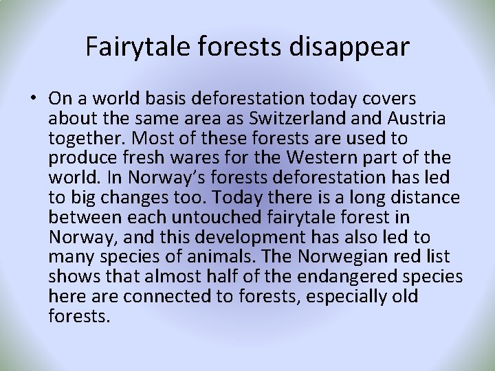 Fairytale forests disappear • On a world basis deforestation today covers about the same