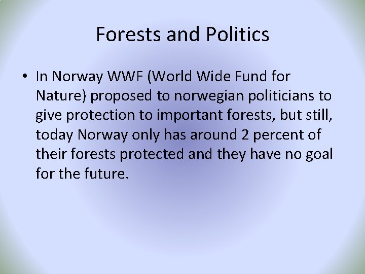 Forests and Politics • In Norway WWF (World Wide Fund for Nature) proposed to