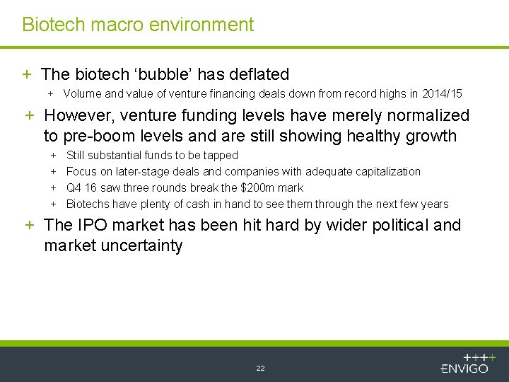 Biotech macro environment + The biotech ‘bubble’ has deflated + Volume and value of