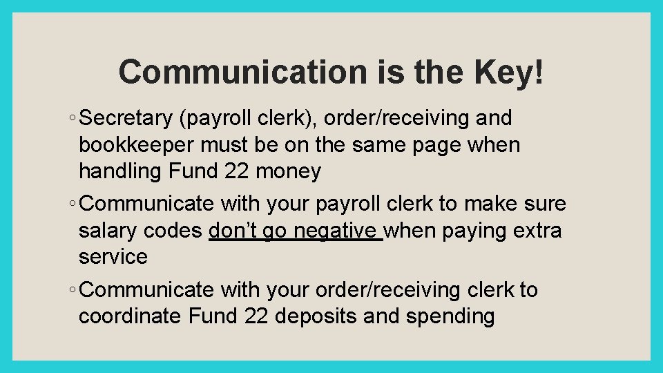 Communication is the Key! ◦ Secretary (payroll clerk), order/receiving and bookkeeper must be on