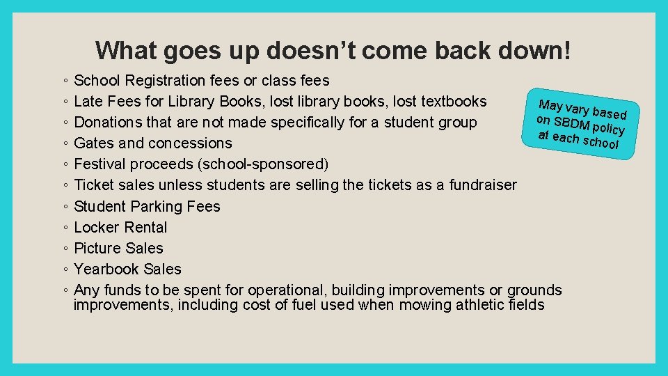 What goes up doesn’t come back down! ◦ School Registration fees or class fees