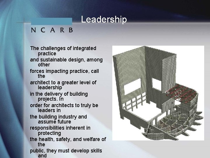 Leadership The challenges of integrated practice and sustainable design, among other forces impacting practice,