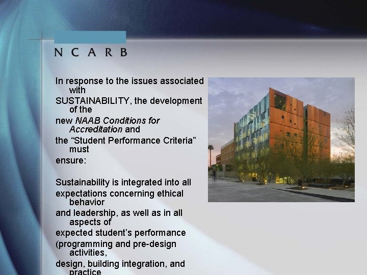 In response to the issues associated with SUSTAINABILITY, the development of the new NAAB
