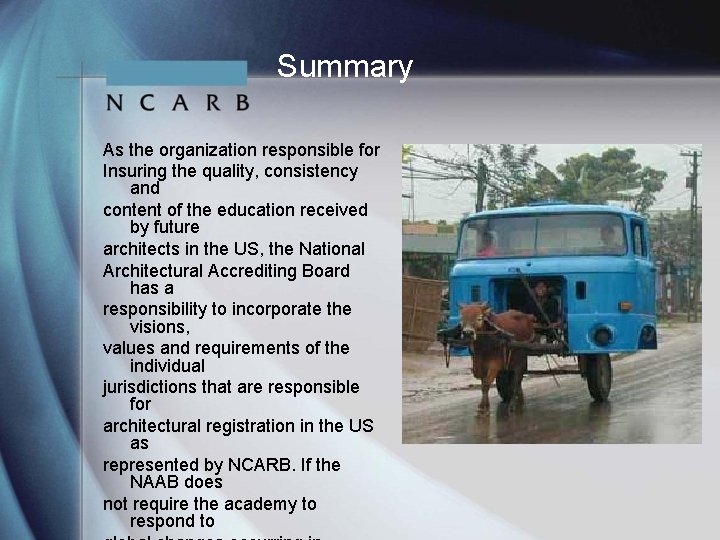 Summary As the organization responsible for Insuring the quality, consistency and content of the