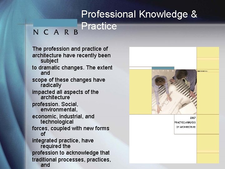 Professional Knowledge & Practice The profession and practice of architecture have recently been subject