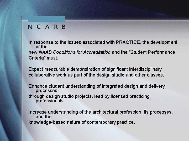 In response to the issues associated with PRACTICE, the development of the new NAAB