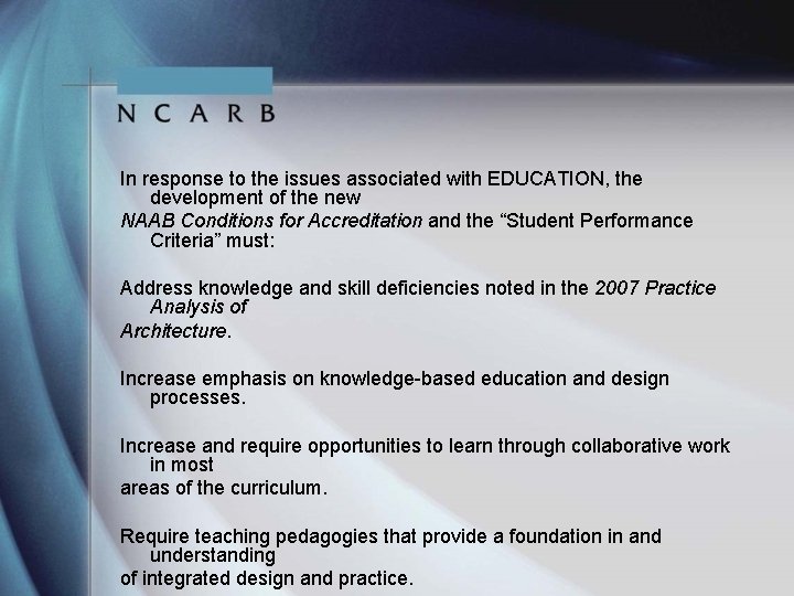 In response to the issues associated with EDUCATION, the development of the new NAAB