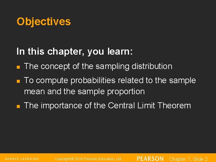Objectives In this chapter, you learn: n n n The concept of the sampling