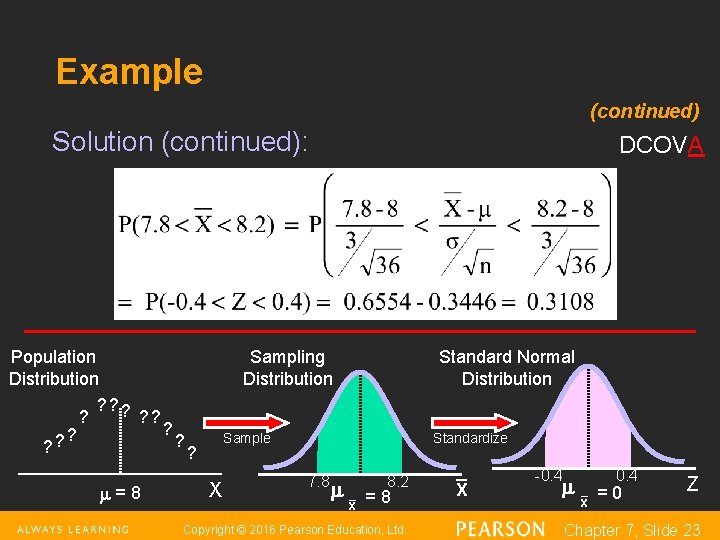 Example (continued) Solution (continued): Population Distribution ? ? ? =8 DCOVA Sampling Distribution Standard