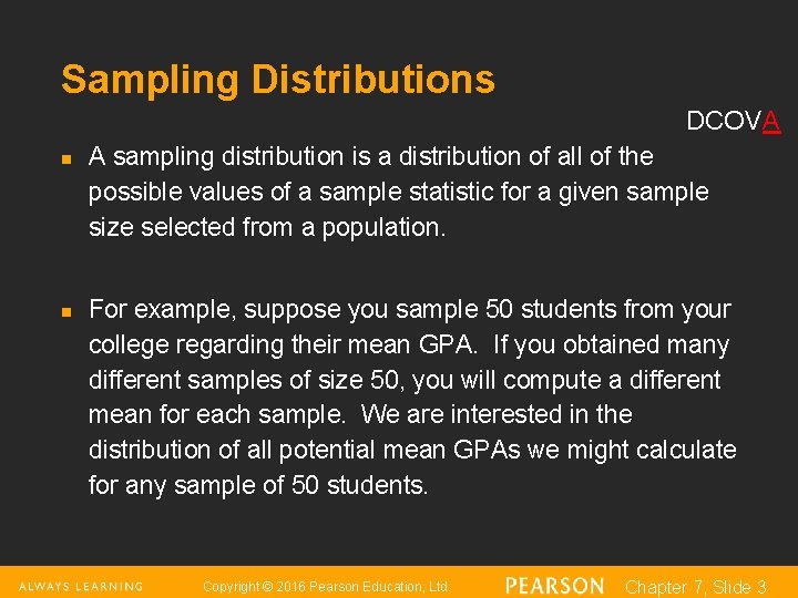 Sampling Distributions DCOVA n n A sampling distribution is a distribution of all of