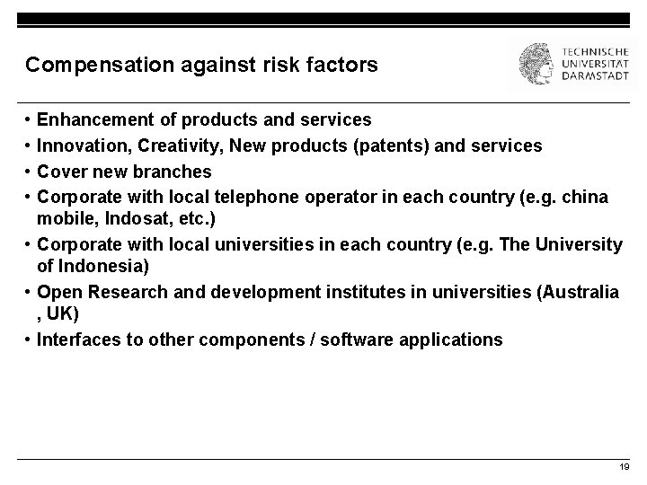 Compensation against risk factors • • Enhancement of products and services Innovation, Creativity, New