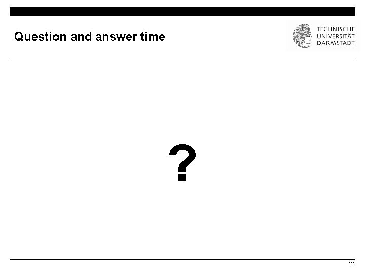 Question and answer time ? 21 