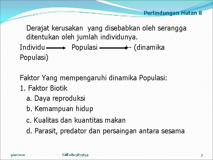 Perlindungan Hutan 8 Derajat kerusakan yang disebabkan oleh serangga ditentukan oleh jumlah individunya. Individu