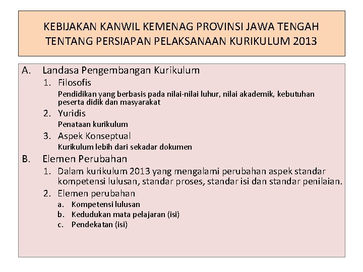 KEBIJAKAN KANWIL KEMENAG PROVINSI JAWA TENGAH TENTANG PERSIAPAN PELAKSANAAN KURIKULUM 2013 A. Landasa Pengembangan