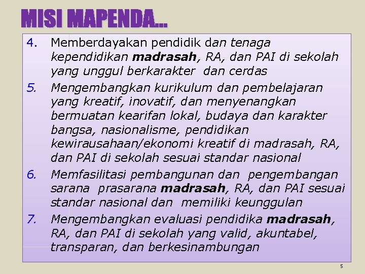 4. 5. 6. 7. Memberdayakan pendidik dan tenaga kependidikan madrasah, RA, dan PAI di