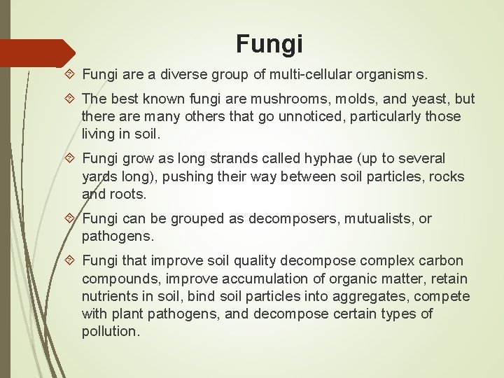 Fungi are a diverse group of multi-cellular organisms. The best known fungi are mushrooms,