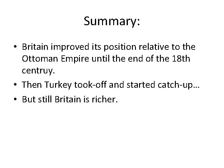 Summary: • Britain improved its position relative to the Ottoman Empire until the end