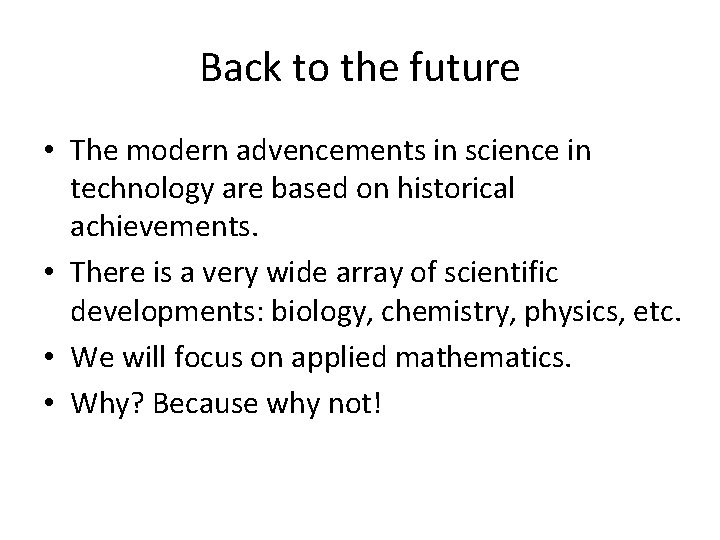 Back to the future • The modern advencements in science in technology are based