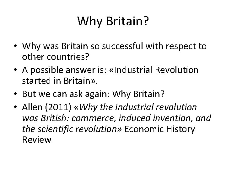 Why Britain? • Why was Britain so successful with respect to other countries? •