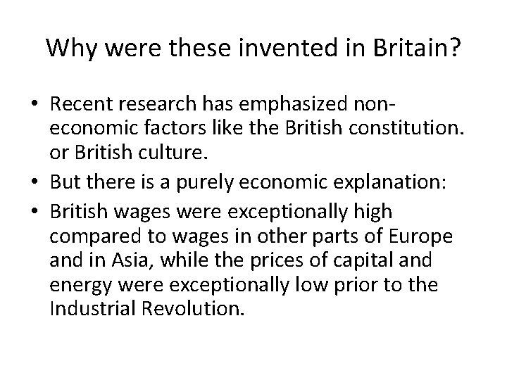 Why were these invented in Britain? • Recent research has emphasized noneconomic factors like