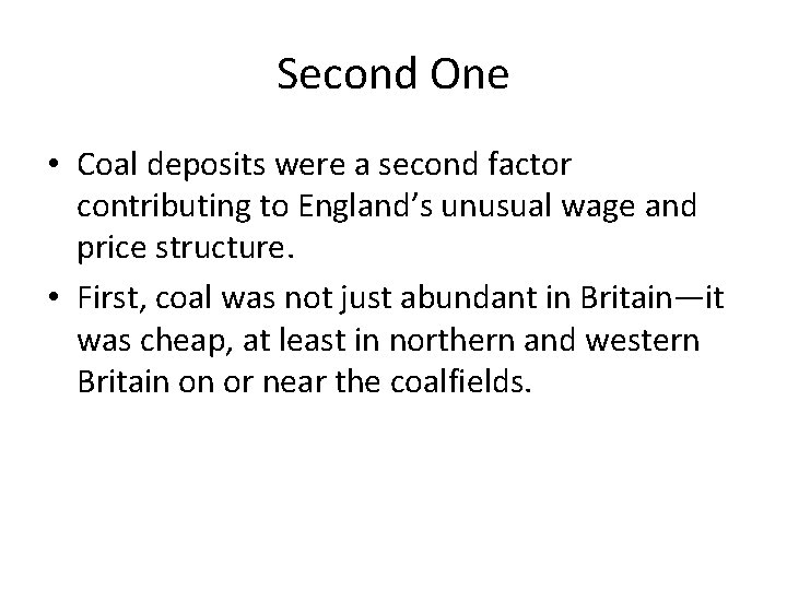 Second One • Coal deposits were a second factor contributing to England’s unusual wage