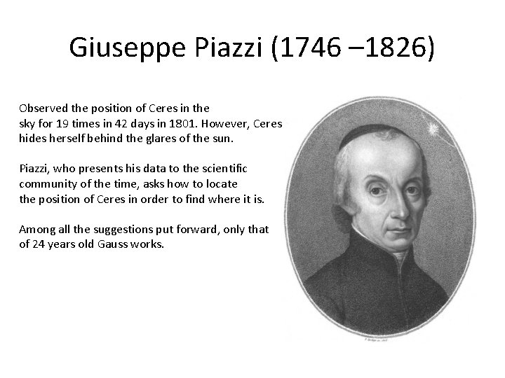 Giuseppe Piazzi (1746 – 1826) Observed the position of Ceres in the sky for