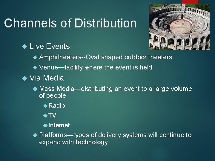 Channels of Distribution Live Events Amphitheaters--Oval Venue—facility Via shaped outdoor theaters where the event